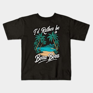 I'd Rather be In Bora Bora. Retro Kids T-Shirt